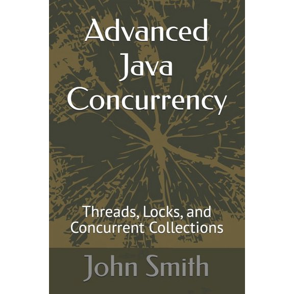 Advanced Java Concurrency: Threads, Locks, and Concurrent Collections, (Paperback)
