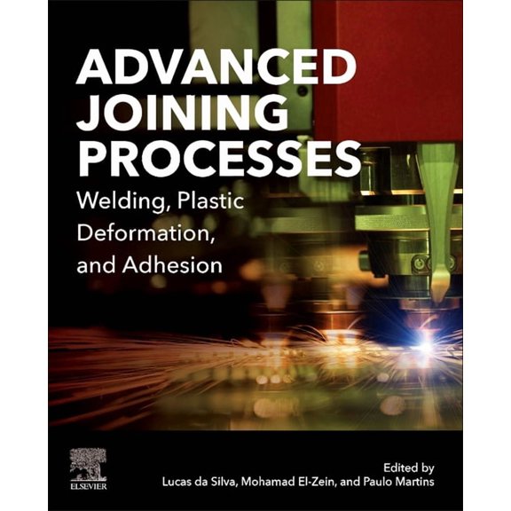 Advanced Joining Processes: Welding, Plastic Deformation, and Adhesion, (Paperback)