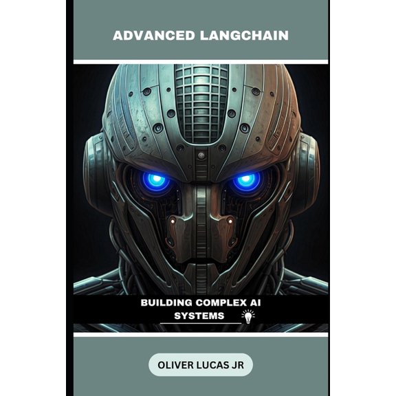 Advanced Langchain: Building Complex AI Systems, (Paperback)