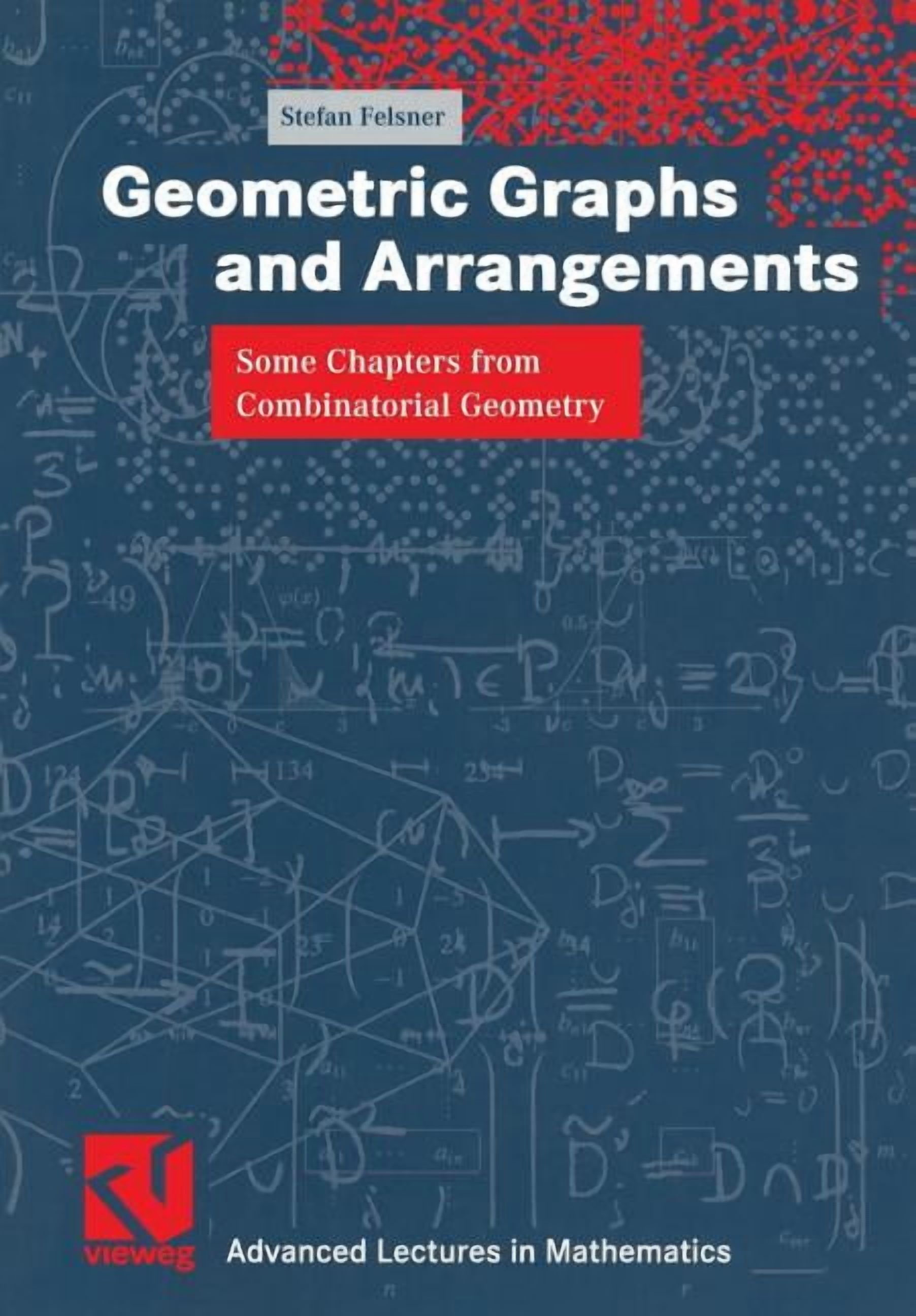 Advanced Lectures in Mathematics Geometric Graphs and Arrangements: Some Chapters from Combinatorial Geometry, (Paperback)