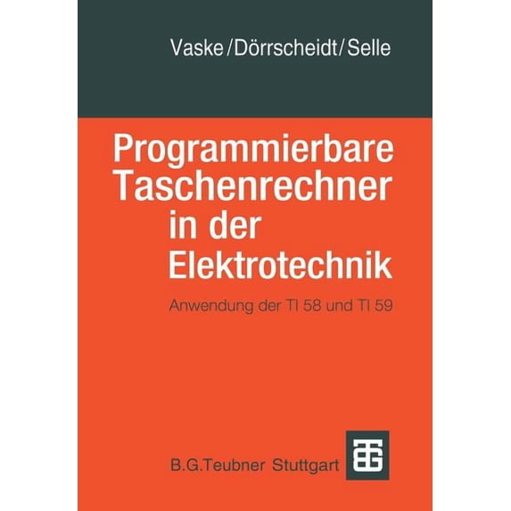 Advanced Lectures in Mathematics Programmierbare Taschenrechner in Der Elektrotechnik: Anwendung Der Ti58 Und Ti59, (Paperback)