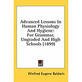 Advanced Lessons In Human Physiology And Hygiene : For Grammar, Ungraded And High Schools (1899) (Paperback)