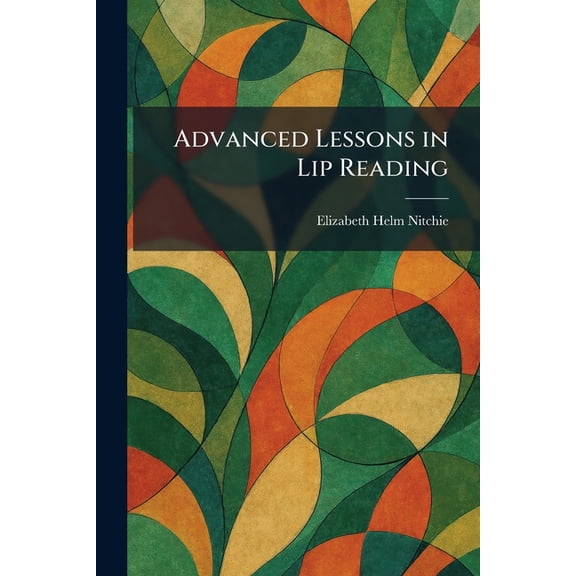 Advanced Lessons in Lip Reading, (Paperback)