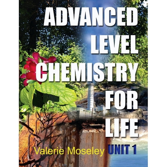 Advanced Level Chemistry for Life - Unit 1