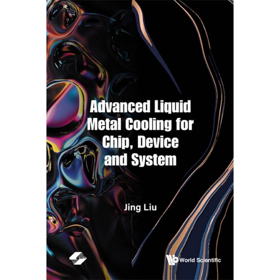 Advanced Liquid Metal Cooling for Chip, Device and System, (Hardcover)