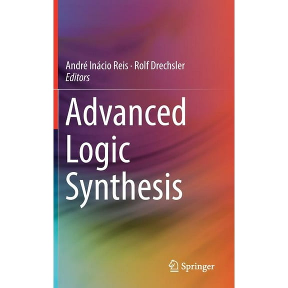 Advanced Logic Synthesis, (Hardcover)