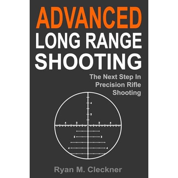 Advanced Long Range Shooting: The Next Step in Precision Rifle Shooting