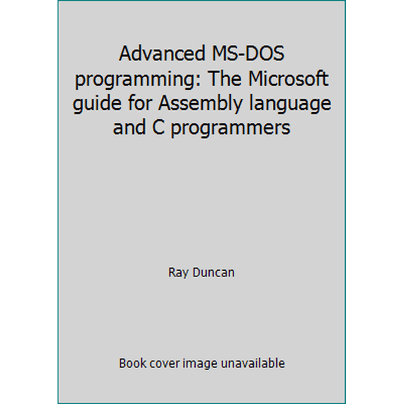 Pre-Owned Advanced MS-DOS programming: The Microsoft guide for Assembly language and C programmers, 9780914845775, 0914845772, Paperback,
