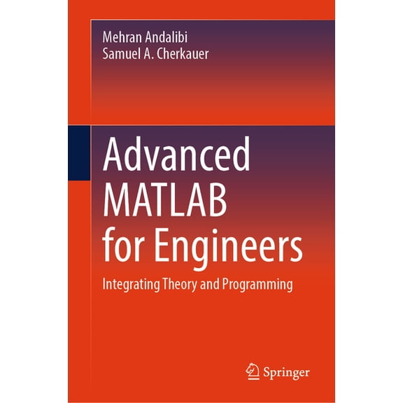 Advanced MATLAB for Engineers: Integrating Theory and Programming, (Hardcover)