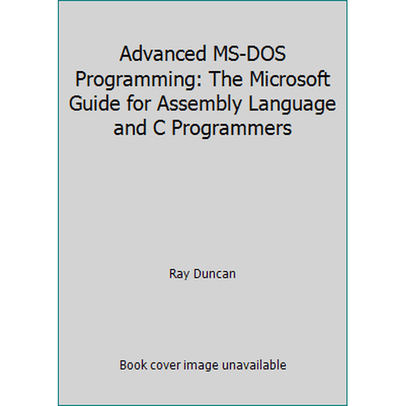 Pre-Owned Advanced MS-DOS Programming: The Microsoft Guide for Assembly Language and C Programmers (Paperback) 1556151578 9781556151576