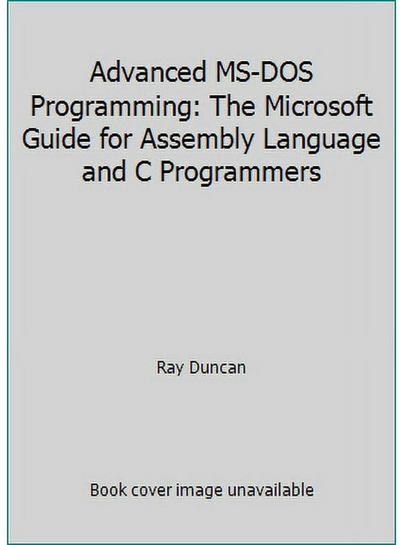 Pre-Owned Advanced MS-DOS Programming: The Microsoft Guide for Assembly Language and C Programmers (Paperback) 1556151578 9781556151576