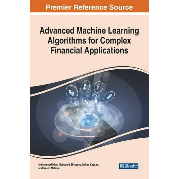 Advanced Machine Learning Algorithms for Complex Financial Applications, (Hardcover)