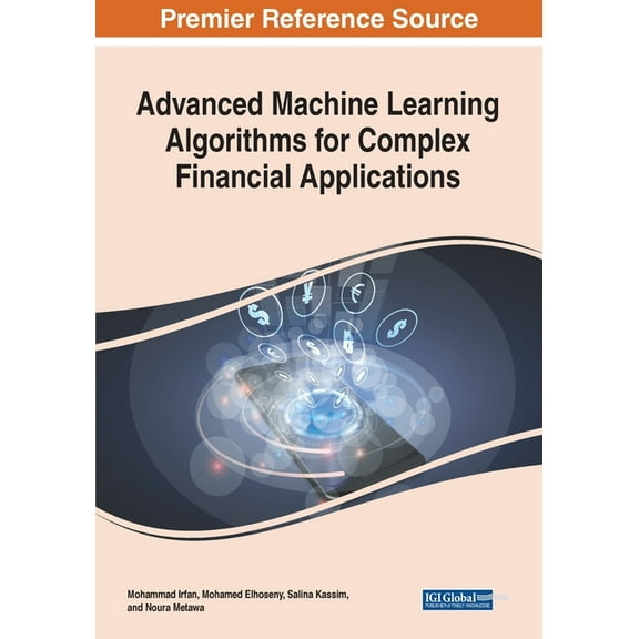 Advanced Machine Learning Algorithms for Complex Financial Applications, (Paperback)