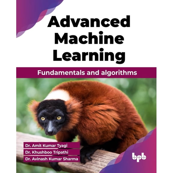 Advanced Machine Learning: Fundamentals and algorithms (English Edition), (Paperback)