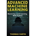 thumbnail image 1 of Advanced Machine Learning: Mastering Level Learning with Python (Paperback) by Thomas Farth, 1 of 1