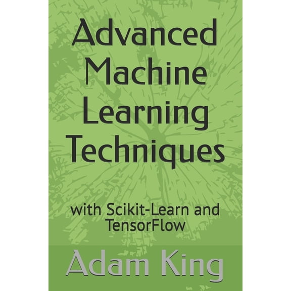 Advanced Machine Learning Techniques: with Scikit-Learn and TensorFlow, (Paperback)