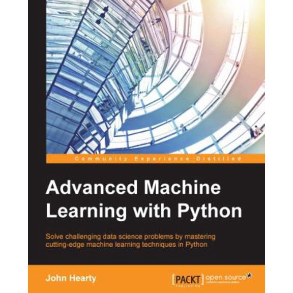 Pre-Owned Advanced Machine Learning with Python: Solve data science problems by mastering cutting-edge machine learning techniques in Python (Paperback) 1784398632 9781784398637