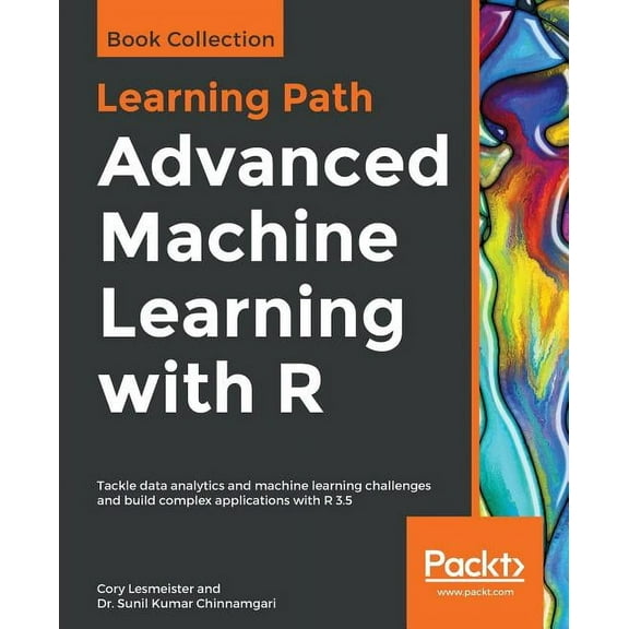 Advanced Machine Learning with R: Tackle data analytics and machine learning challenges and build complex applications w, (Paperback)