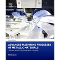 thumbnail image 1 of Advanced Machining Processes of Metallic Materials: Theory, Modelling, and Applications, (Hardcover), 1 of 1