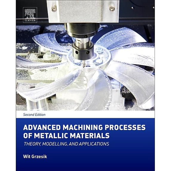 Advanced Machining Processes of Metallic Materials: Theory, Modelling, and Applications, (Hardcover)