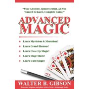 Advanced Magic Your Absolute, Quintessential, All You Wanted to Know, Complete Guide Paperback