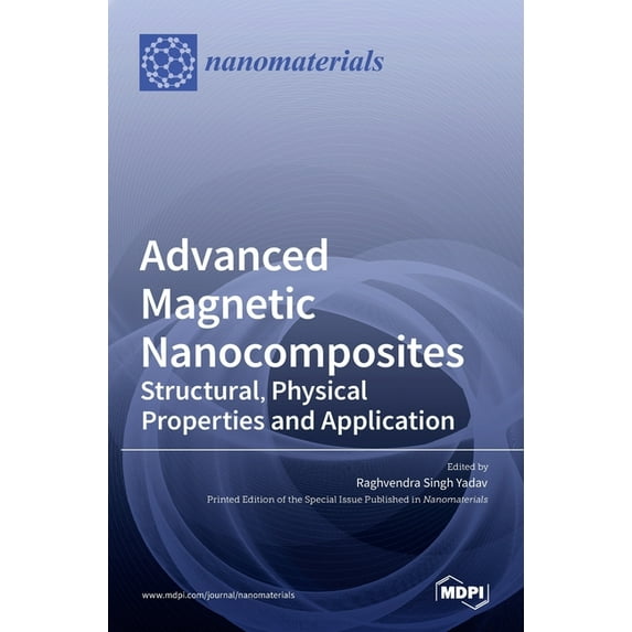 Advanced Magnetic Nanocomposites: Structural, Physical Properties and Application, (Hardcover)
