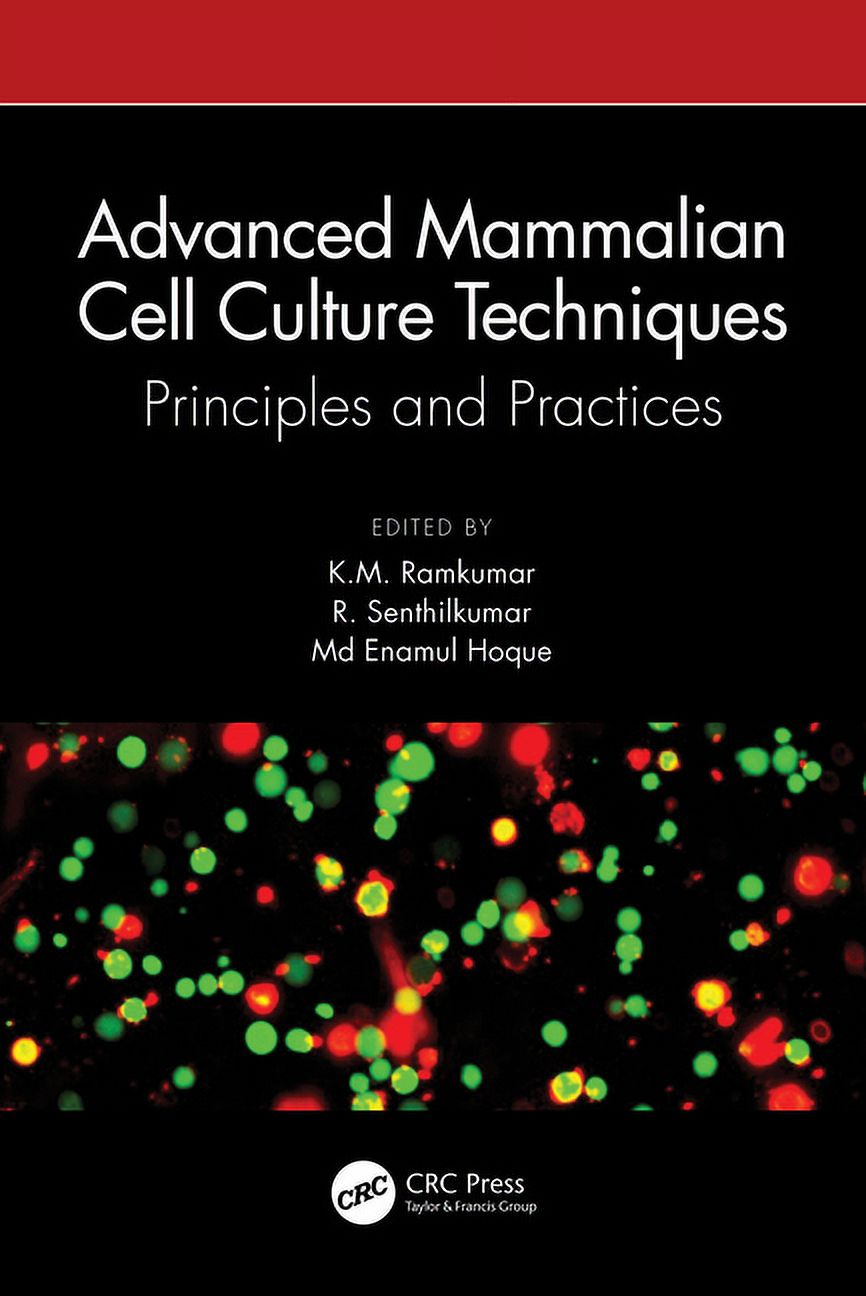 Advanced Mammalian Cell Culture Techniques Principles and Practices