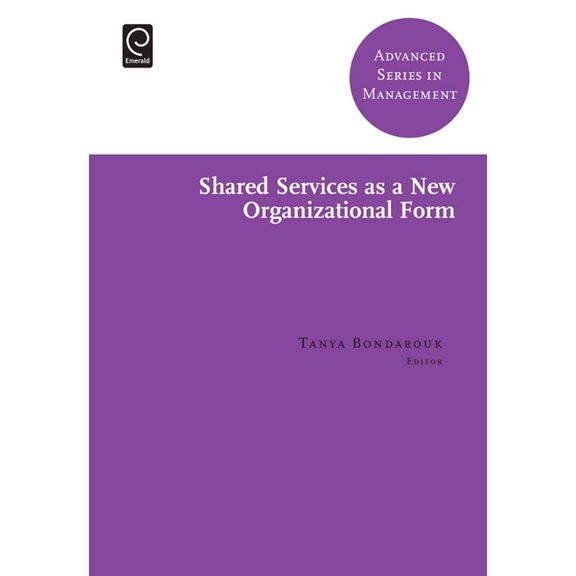 Advanced Management Shared Services as a New Organizational Form, Book 13, (Hardcover)