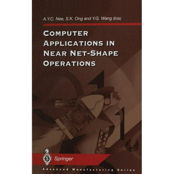 Advanced Manufacturing Computer Applications in Near Net-Shape Operations, (Hardcover)