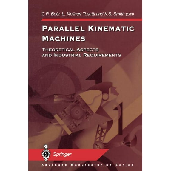 Advanced Manufacturing Parallel Kinematic Machines: Theoretical Aspects and Industrial Requirements, (Paperback)