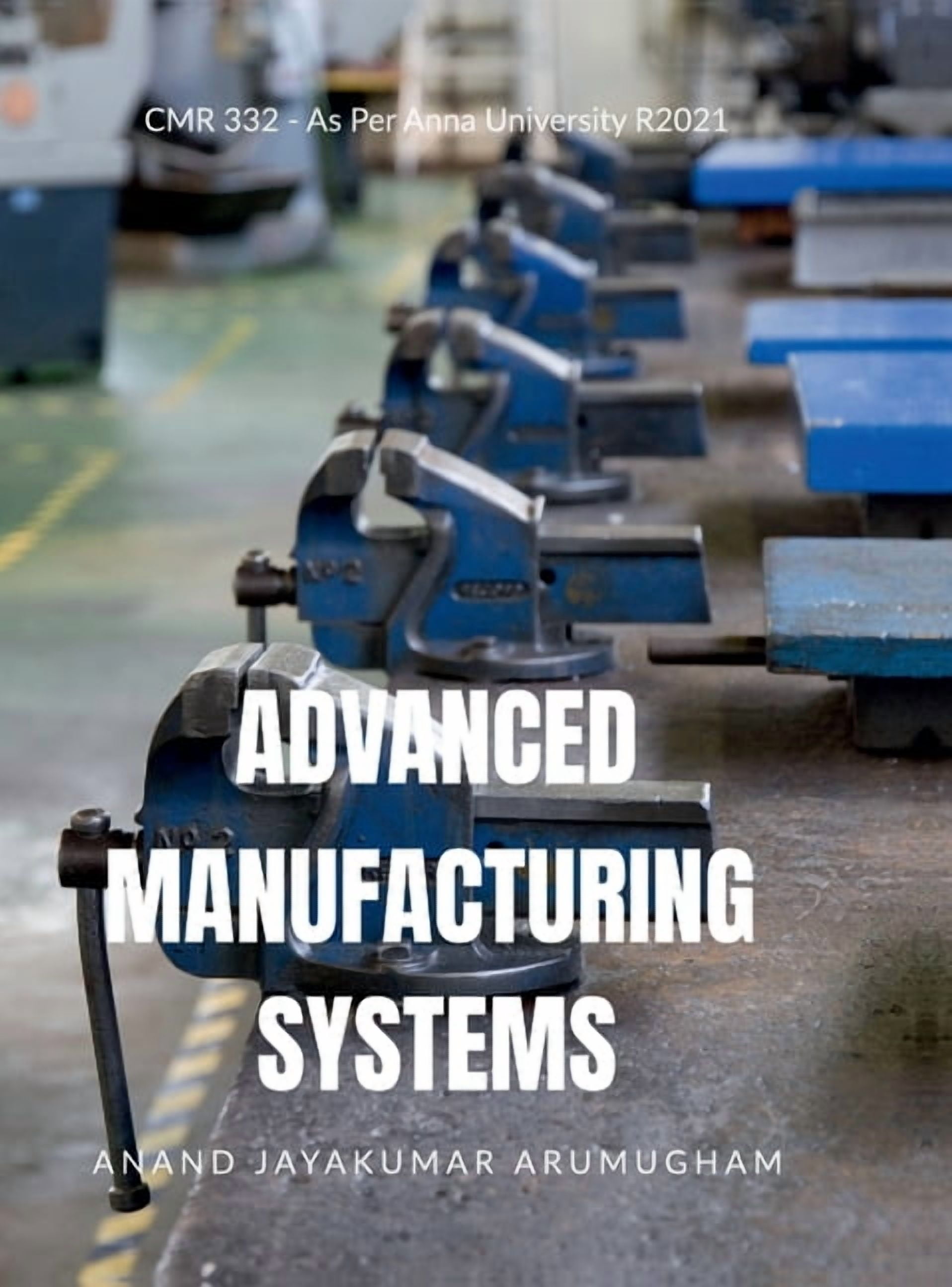 Advanced Manufacturing Systems: CMR332 - As Per Anna University R2021 ...