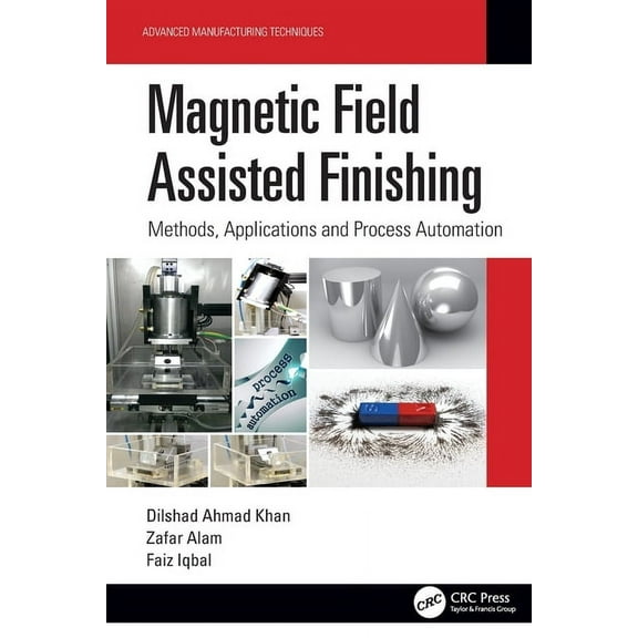 Advanced Manufacturing Techniques Magnetic Field Assisted Finishing: Methods, Applications and Process Automation, (Paperback)