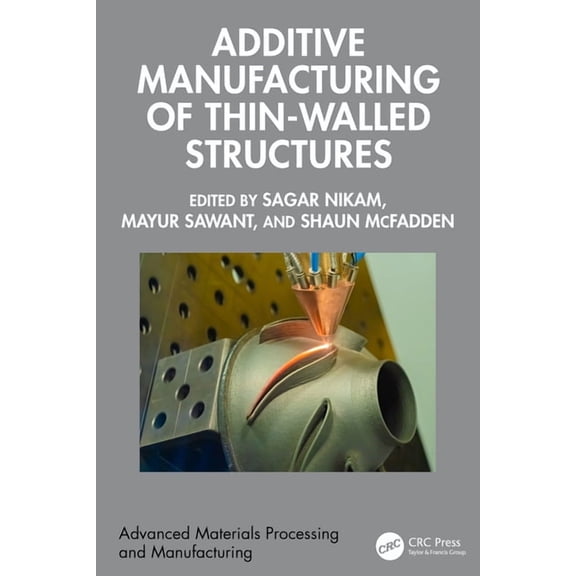Advanced Materials Processing and Manufa Additive Manufacturing of Thin-Walled Structures, (Hardcover)