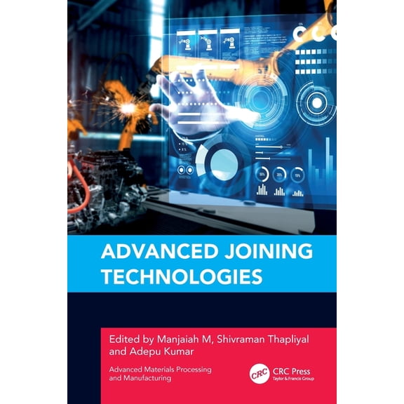 Advanced Materials Processing and Manufa Advanced Joining Technologies, (Paperback)
