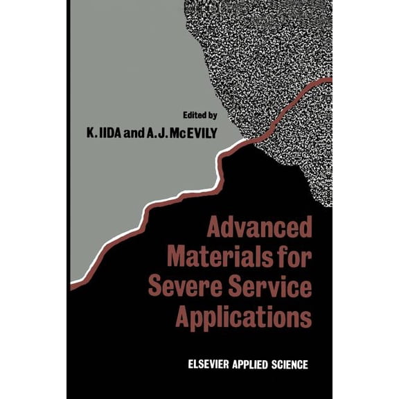 Advanced Materials for Severe Service Applications, (Paperback)