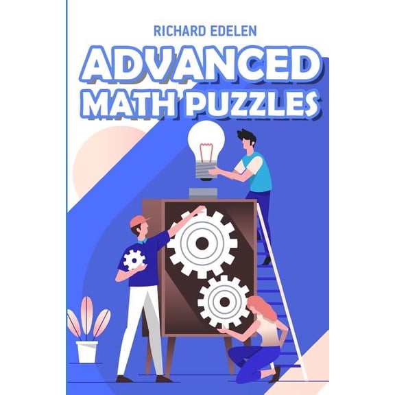 Logic Puzzle Games: Advanced Math Puzzles: Kakuro 10x10 Puzzles (Paperback)