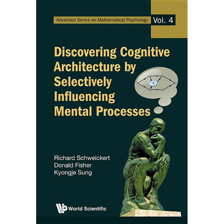 Advanced Mathematical Psychology Discovering Cognitive Architecture by  Selectively Influencing Mental Processes, Book 4, (Hardcover)