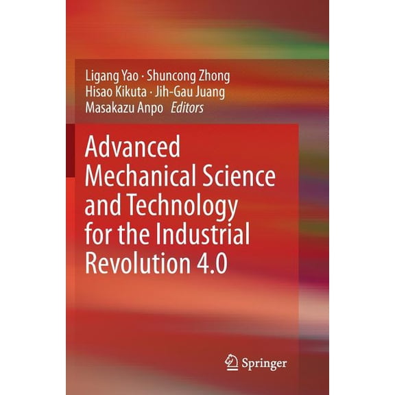 Advanced Mechanical Science and Technology for the Industrial Revolution 4.0, (Paperback)