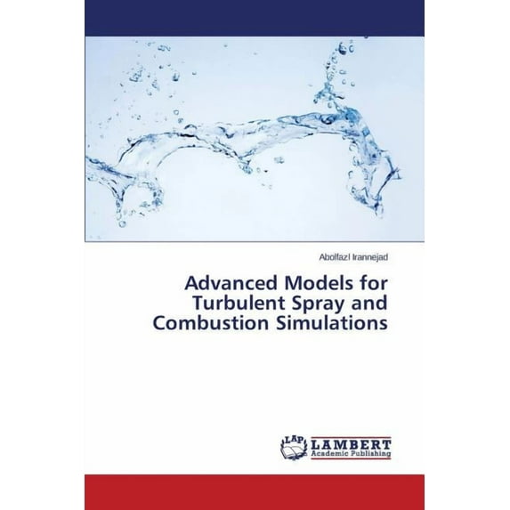 Advanced Models for Turbulent Spray and Combustion Simulations (Paperback)