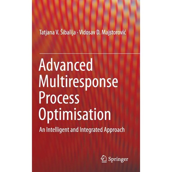 Advanced Multiresponse Process Optimisation: An Intelligent and Integrated Approach, (Hardcover)