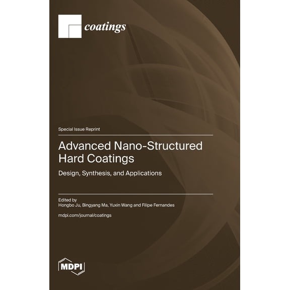 Advanced Nano-Structured Hard Coatings: Design, Synthesis, and Applications, (Hardcover)