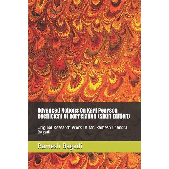Wisconsin Technology Advanced Notions On Karl Pearson Coefficient Of Correlation {Sixth Edition}: Original Research Work Of Mr. Ramesh Chandr, Book 24, (Paperback)