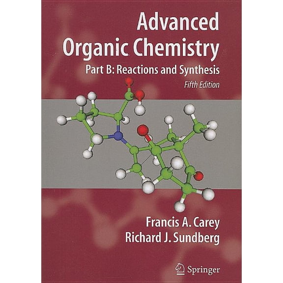 Advanced Organic Chemistry: Part B: Reactions and Synthesis, (Paperback)