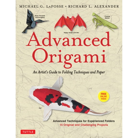 Pre-Owned Advanced Origami: An Artist's Guide to Folding Techniques and Paper: Origami Book with 15 Original and Challenging Projects: Instructional Videos Incl (Misc.) 0804848076 9780804848077