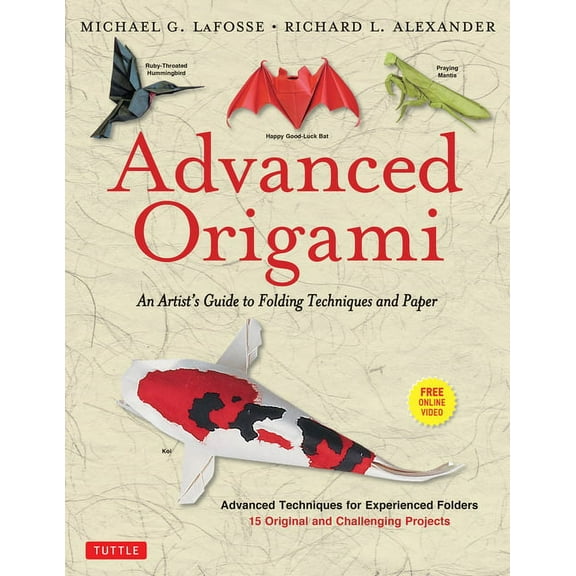 Advanced Origami: An Artist's Guide to Folding Techniques and Paper: Origami Book with 15 Original and Challenging Projects: Instructional Videos Included (Other)