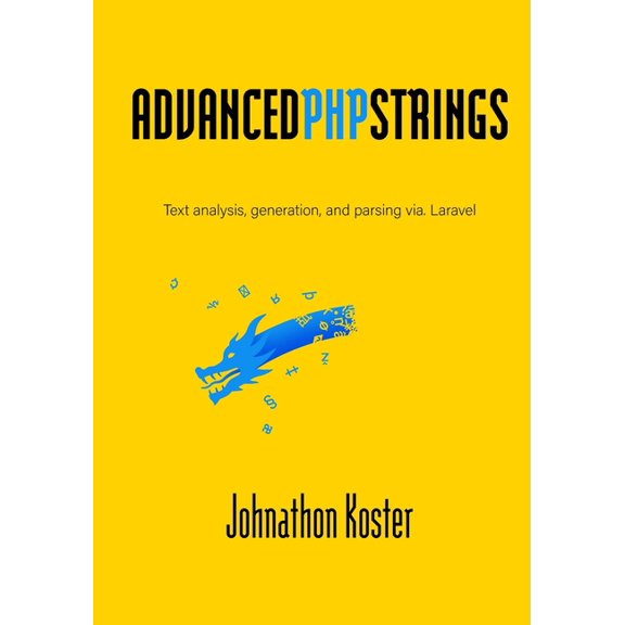 Advanced PHP Strings: Text analysis, generation, and parsing via. Laravel (Paperback)