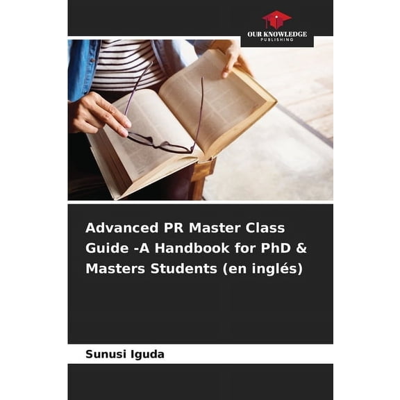 Advanced PR Master Class Guide -A Handbook for PhD & Masters Students (en ingls), (Paperback)