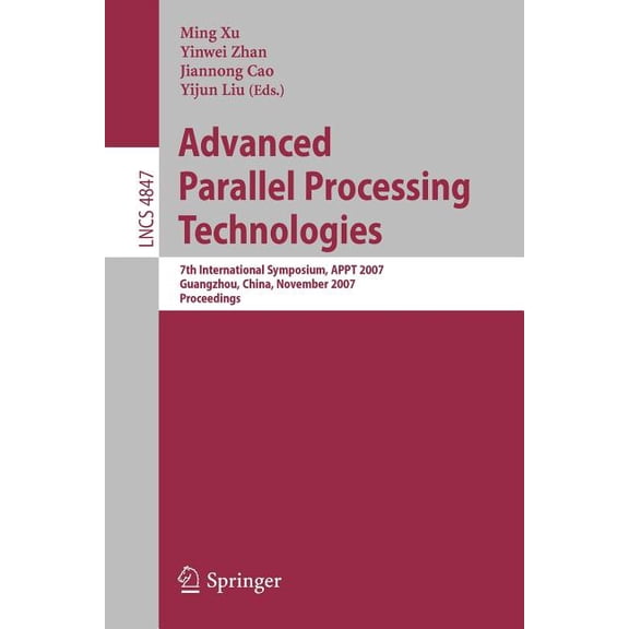 Advanced Parallel Processing Technologies: 7th International Symposium, APPT 2007 Guangzhou, China, November 22-23, 2007, (Paperback)