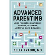 Advanced Parenting Advice for Helping Kids Through Diagnoses, Differences, and Mental Health Challenges, Paperback