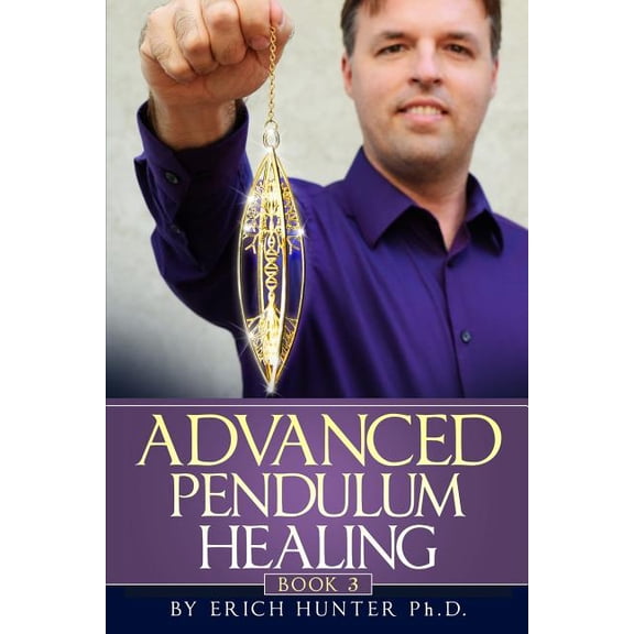 Advanced Pendulum Healing, (Paperback)